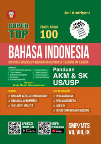 Image of Super Top Raih Nilai 100 Bahasa Indonesia Panduan AKM/SK US/USP SMP/MTS