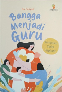 Image of Bangga Menjadi Guru : Kumpulan Cerita Inspiratif