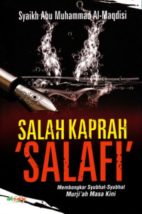Image of Salah Kaprah Salafi : Membongkar Syubhat-Syubhat Murji'ah Masa Kini