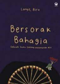 Image of Bersorak Bahagia : Sebuah Buku tentang Menemukan Diri